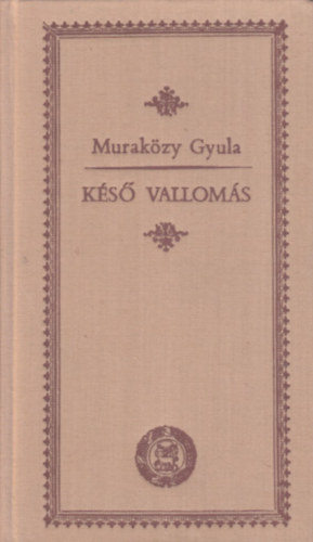 Muraközy Gyula - Késő vallomás