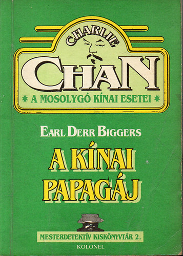 Earl Derr Biggers - A knai papagj (Charlie Chan, a mosolyg knai esetei)