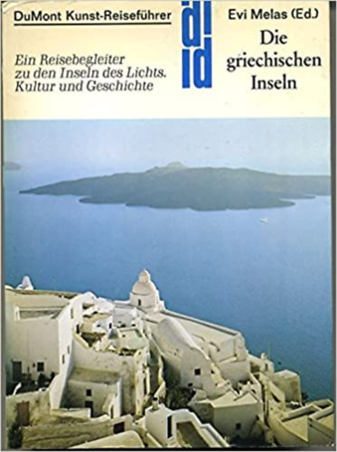 Evi  Melas (ed.) - DuMont Kunst Reisefhrer Die griechischen Inseln