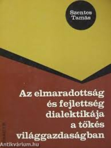 Az elmaradottsg s fejlettsg dialektikja a tks vilggazdasgban
