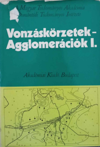 Rechnitzer J�nos  (szerk.) - Vonz�sk�rzetek - Agglomer�ci�k I.