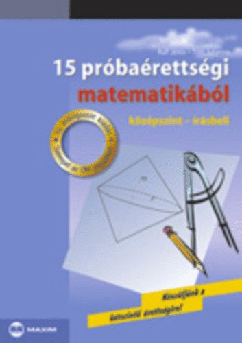 Tth Julianna - Ruff Jnos - 15 prbarettsgi matematikbl KZPSZINT - RSBELI - Kszljnk a ktszint rettsgire!