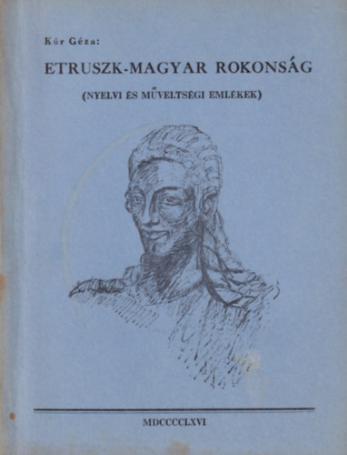 Kr Gza - Etruszk-magyar rokonsg \(nyelvi s mveltsgi emlkek)