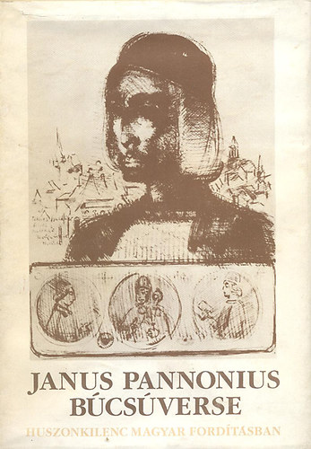 Kov�cs S�ndor Iv�n  (szerk.) - Janus Pannonius b�cs�verse (huszonkilenc magyar ford�t�sban)