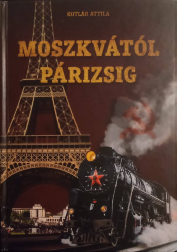 Kotlár Attila - Moszkvától Párizsig