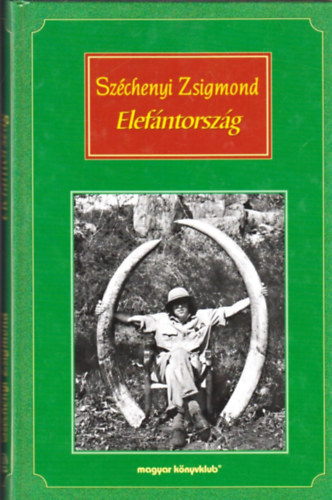 Grf Szchenyi Zsigmond - Elefntorszg - Afrikai vadsznapljegyzetek 1932-33, 1933-34