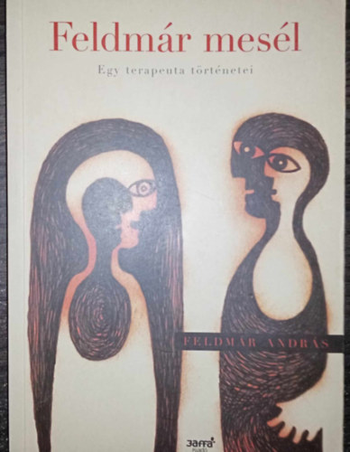Feldm�r Andr�s - Feldm�r mes�l - Egy terapeuta t�rt�netei