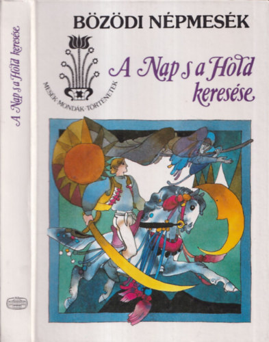 B. Nádor Orsolya - A Nap s a Hold keresése (bözödi népmesék)