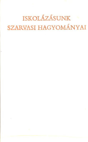 Kem�ny G�bor - Iskol�z�sunk szarvasi hagyom�nyai