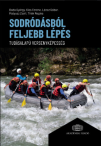 Kiss Ferenc, Lncz Gbor, Matyusz Zsolt, Thk Regina Boda Gyrgy - Sodrdsbl feljebb lps - Tudsalap versenykpessg