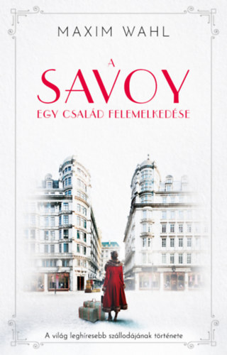 Maxim Wahl - A Savoy - Egy csal�d felemelked�se