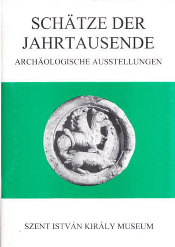 Schtzer der jahrtausende - Archologische Ausstellungen