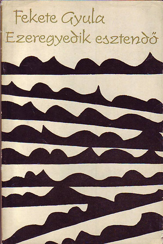 Fekete Gyula - Ezeregyedik esztend�