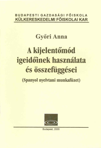 Győri Anna - A kijelentő mód igeidőinek használata és összefüggései