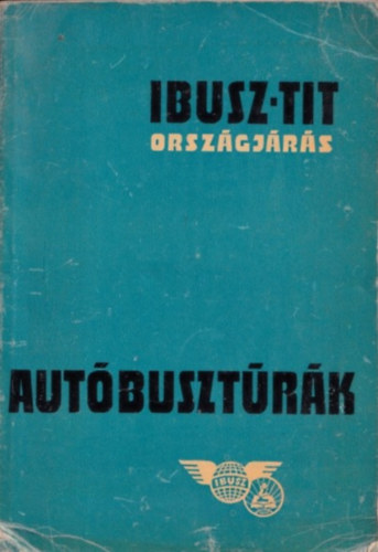 Lukcs Bla  (szerk.) - Autbusztrk (IBUSZ-TIT Orszgjrs)
