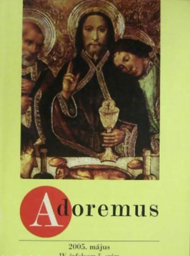 dr. Papp Tam�s - Adoremus 2005. m�jus IV. �vfolyam 5. sz�m