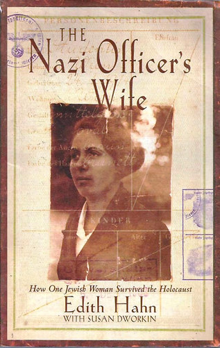 Edith Hahn Beer - The Nazi Officer's Wife: How One Jewish Woman Survived The Holocaust