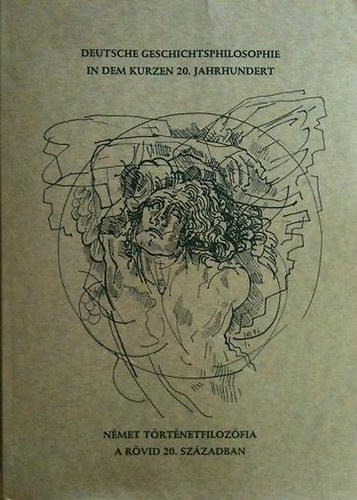 Kalm�r Zolt�n  (szerk.) - N�met t�rt�netfiloz�fia a r�vid 20.sz�zadban - Deutsche geschichts-...
