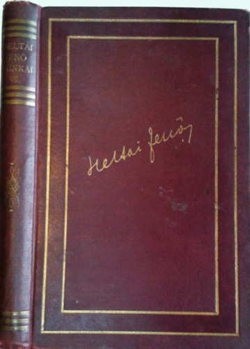 Heltai Jenő - Az utolsó bohém (Heltai Jenő munkái VII.)