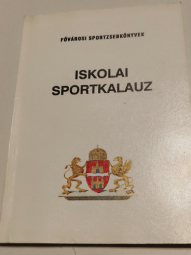 ismeretlen - F�v�rosi sportzsebk�nyvek Iskolai sportkalauz