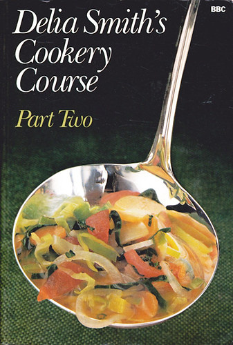 Delia Smith - Delia Smith's Cookery Course: Part Two