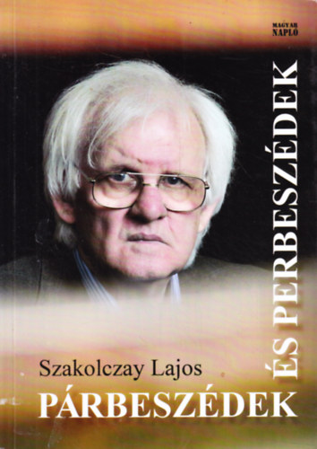 Szakolczay Lajos - Párbeszédek és perbeszédek