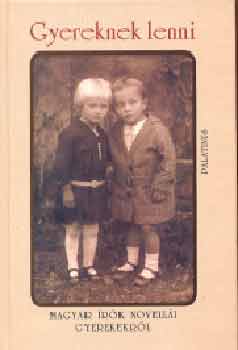 Gyereknek lenni - Magyar �r�k novell�i gyerekekr�l