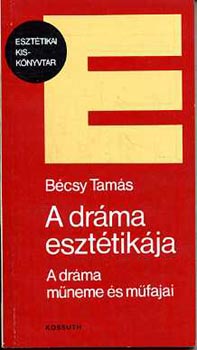 Bécsy Tamás - A dráma esztétikája