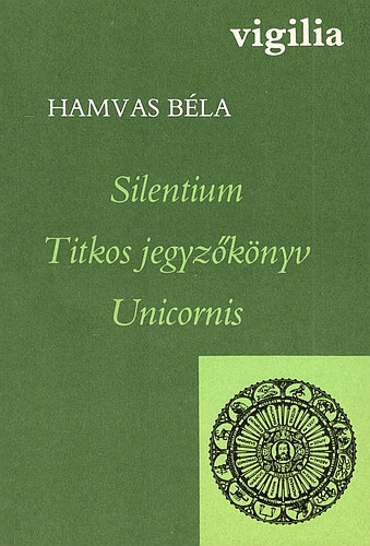 Hamvas B�la - Silentium - Titkos jegyz�k�nyv - Unicornis