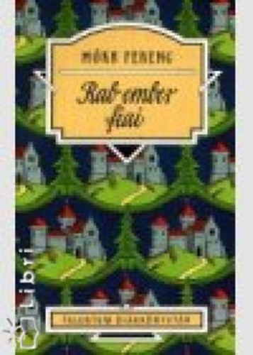 M�ra Ferenc - Rab ember fiai