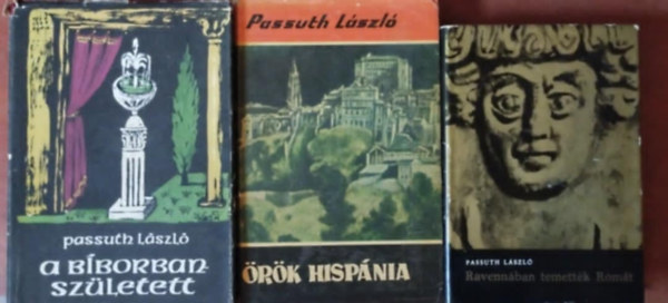 Passuth Lszl - 3db Passuth Lszl regny: Ravennban temettk Rmt, A bborban szletett,rk Hispnia