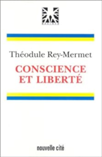 Théodule Rey-Mermet - Conscience et liberté (Tudat és szabadság)(Nouvelle Cité)