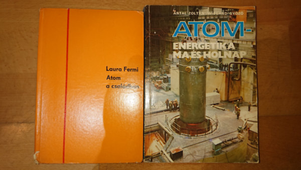 Antal Zolt�n, Wiegand Gy�z� Laura Fermi - 2 k�nyv az atomenergi�r�l: Atom a csal�dban, Atomenergetika ma �s holnap