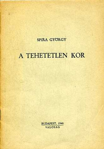 Spira Gy�rgy - A tehetetlen kor