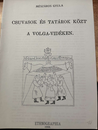 Mszros Gyula - Csuvasok s tatrok kzt a Volga-vidken