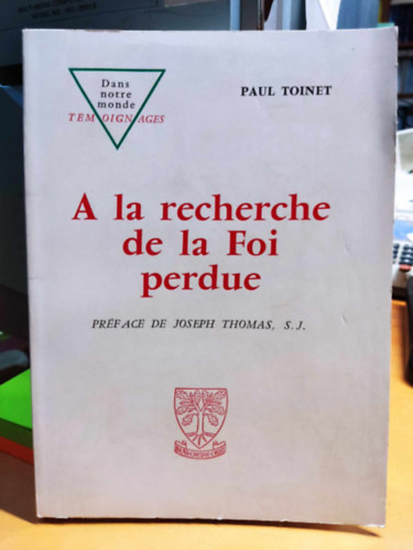 Paul Toinet - A la recherche de la Foi perdue (Az elveszett hitet keresve)