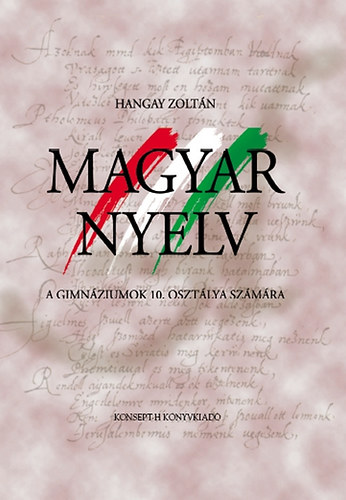 Dr Hangay Zoltán - Magyar nyelv a gimnáziumok 10. osztálya számára