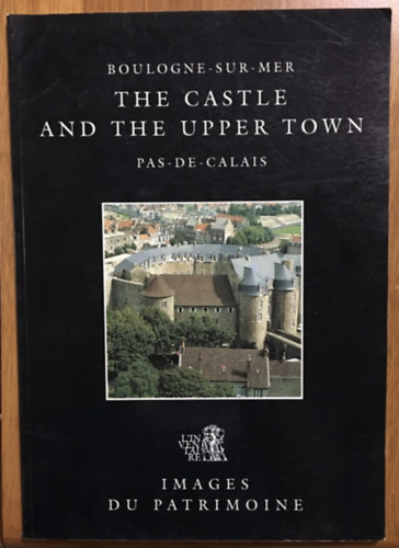 Boulogne-sur-Mer - The Castle and the Upper Town (Images du Patrimoine)