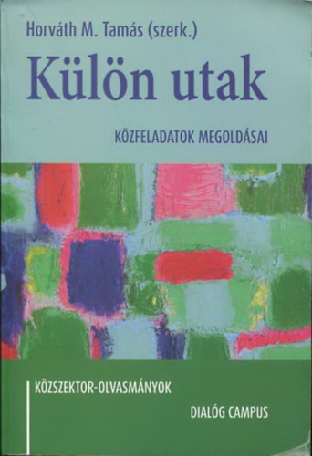 Horvth M. Tams  (szerk.) - Kln utak - Kzfeladatok megoldsai