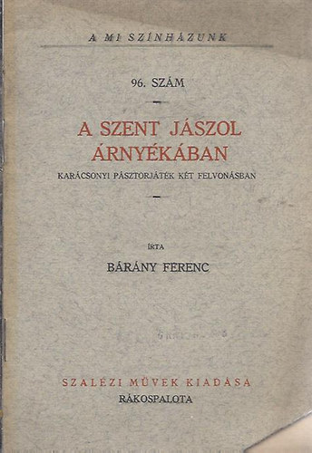 B�r�ny Ferenc - A szent j�szol �rny�k�ban (A mi sz�nh�zunk)