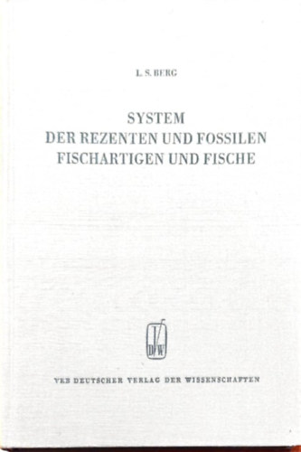 L.S. Berg - System Der Rezenten Und Fossilen Fischartigen Und Fische