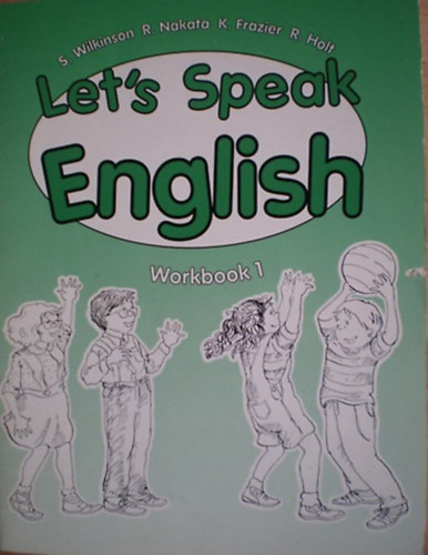 S.Wilkinson-R.Nakata-K.Fraizer.-R.Holt - Let's speak English workbook I.