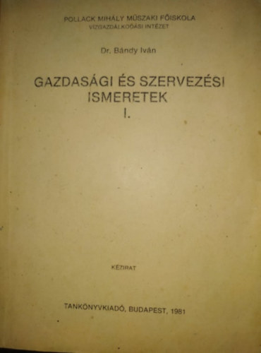 Dr. Bndy Ivn - Gazdasgi s szervezsi ismeretek I.