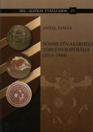 Antal Tam�s - H�dmez�v�s�rhely t�rv�nyhat�s�ga