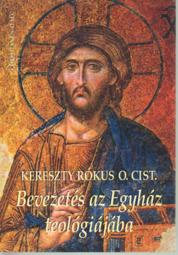Kereszty Rókus O. Cist. - Bevezetés az egyház teológiájába