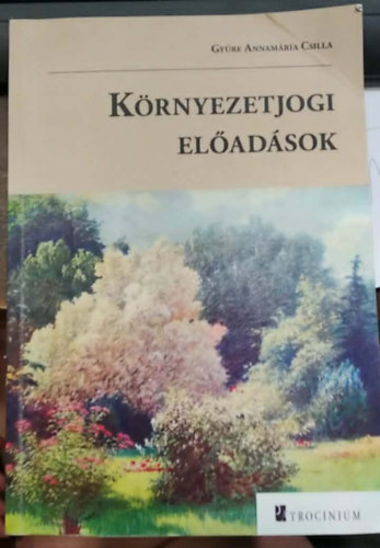 Gy�re Annam�ria Csilla - K�rnyezetjogi el�ad�sok