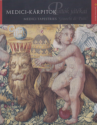 Medici-kárpitok: Puttók játékai - Medici Tapestries: Giuochi di Putti