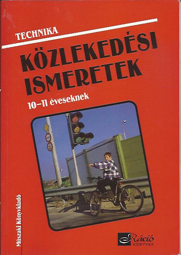 Fel.kiad: Szcs Pter - Technika,Kzlekedsi ismeretek 10-11 veseknek