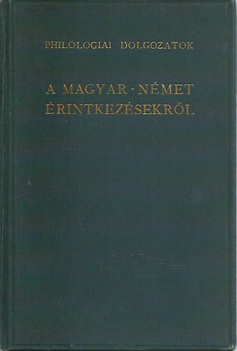 Gragger Róbert (szerk.) - Philologiai dolgozatok a magyar-német érintkezésekről