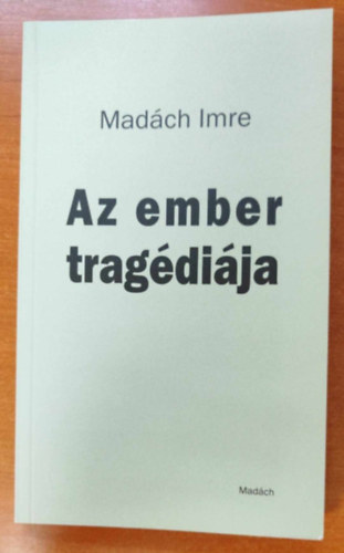 Mad�ch Imre - Az Ember Trag�di�ja (Dr�mai k�ltem�ny)